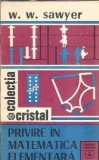 Cumpara ieftin Privire in matematica elementara - W. W. Sawyer