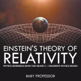 Einstein&#039;s Theory of Relativity - Physics Reference Book for Grade 5 Children&#039;s Physics Books