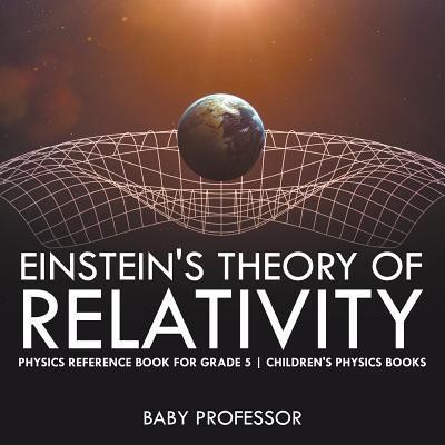 Einstein&amp;#039;s Theory of Relativity - Physics Reference Book for Grade 5 Children&amp;#039;s Physics Books foto