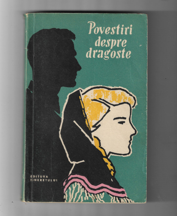Povestiri despre dragoste - antologie, ed. Tineretului, 1958