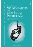 Ne despartim sau ramanem impreuna: cum facem bilantul unui cuplu, Philobia