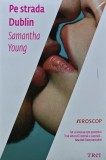 Cumpara ieftin Pe strada Dublin - 2013 - Samantha Young (AM175)