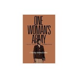 One Woman's Army: A Black Officer Remembers the Wac