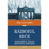 Razboiul Rece. Intelegerile, spionii, minciunile, adevarul - John Lewis Gaddis