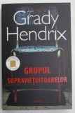 GRUPUL SUPRAVIETUITOARELOR de GRADY HENDRIX , 2023