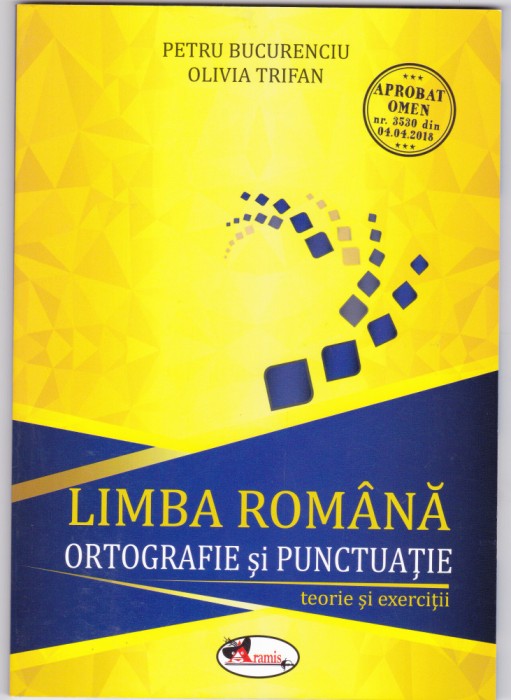 AS - P. BUCURENCIU - LIMBA ROM&Acirc;NĂ ,ORTOGRAFIE ȘI PUNCTUAȚIE, TEORIE ȘI EXERCIȚII