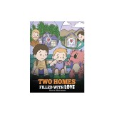 Two Homes Filled with Love: A Story about Divorce and Separation