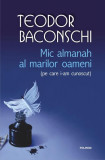 Mic almanah al marilor oameni (pe care i-am cunoscut) - Paperback brosat - Teodor Baconschi - Polirom