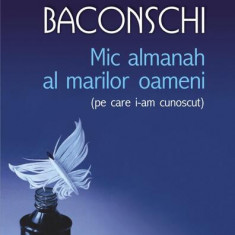 Mic almanah al marilor oameni (pe care i-am cunoscut) - Paperback brosat - Teodor Baconschi - Polirom