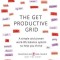 The Get Productive Grid: A Simple and Proven Work-Life Balance System to Help You Thrive