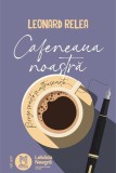 Cafeneaua noastră - Paperback brosat - Lebăda Neagră