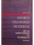 Florica Neagoe - Istoria filosofiei moderne de la SaintSimon la Feuerbach (Editia: 1972)