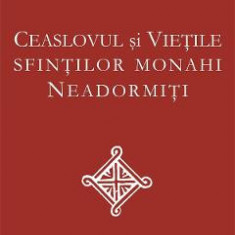 Ceaslovul si vietile sfintilor monahi neadormiti