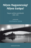 Milyen Magyarorsz&aacute;g? Milyen Eur&oacute;pa? - Magyar politikai gondolkod&oacute;k 1900-1945 - Csizmadia Ervin