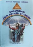 Salvarea prin Adevar si Iubire - Nicolae Popescu-Frasinei, Editura Asociatiei Ortodoxe, 2014, 460 pagini, Crestinism