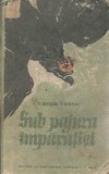 Cumpara ieftin Sub pajura imparatiei - Tiberiu Vornic
