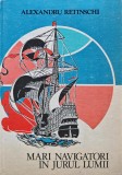 Cumpara ieftin Mari navigatori in jurul lumii - Alexandru Retinschi (Q31)