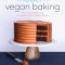 Modern Vegan Baking: The Ultimate Resource for Sweet and Savory Baked Goods