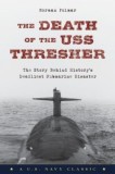 Death of the USS Thresher: The Story Behind History&#039;s Deadliest Submarine Disaster