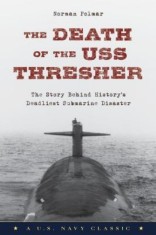 Death of the USS Thresher: The Story Behind History&#039;s Deadliest Submarine Disaster