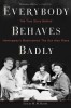 Everybody Behaves Badly: The True Story Behind Hemingway&#039;s Masterpiece the Sun Also Rises