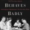Everybody Behaves Badly: The True Story Behind Hemingway&#039;s Masterpiece the Sun Also Rises