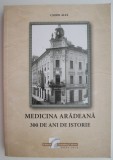 Medicina Aradeana: 300 de Ani de Istorie - Cserni Alex (Carte de Beletristica, Istorie Locală)