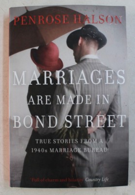 MARRIAGES ARE MADE IN BOND STREET - TRUE STORIES FROM A 1940s MARRIAGE BUREAU de PENROSE HALSON , 2016 foto