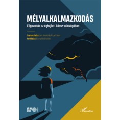 M&eacute;lyalkalmazkod&aacute;s - Eligazod&aacute;s az &eacute;ghajlati k&aacute;osz val&oacute;s&aacute;g&aacute;ban - Jem Bendell