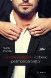 Cumpara ieftin Femeile Inteligente Vorbesc Pe Limba Barbatilor, Andrei Vulpescu - Editura Bookzone