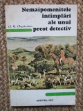 Nemaipomenitele intamplari ale unui preot detectiv - G. K. Chesterton