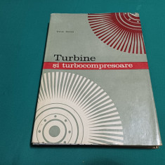 TURBINE ȘI TURBOCOMPRESOARE / VOL. I / TITUS GRECU /1967 *