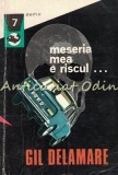Meseria Mea E Riscul, Gil Delamare, Delfin, 1971, Meridiane, Roman, 215 pagini