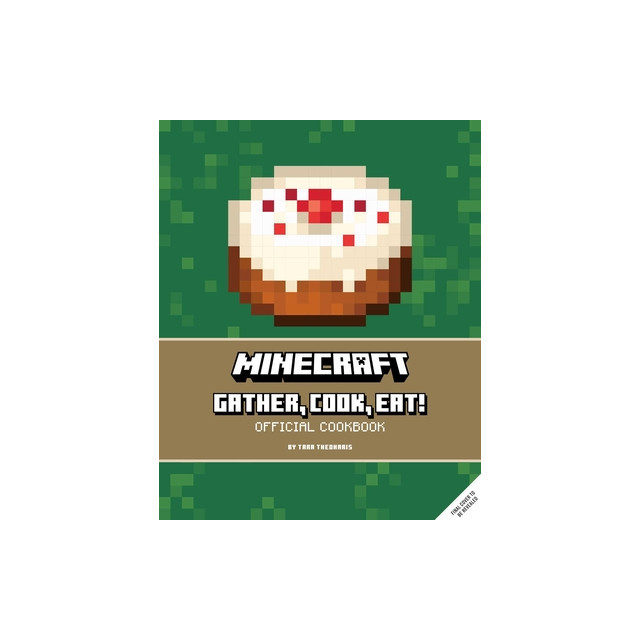 Minecraft: Gather, Cook, Eat! Official Cookbook