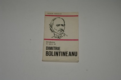 Introducere in opera lui Dimitrie Bolintineanu - Teodor Vargolici foto
