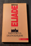 Impotriva deznadejdii Mircea Eliade, Humanitas