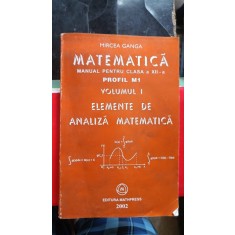 ELEMENTE DE ANALIZA MATEMATICA CLASA A XII-A M1 - MIRCEA GANGA