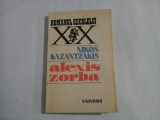 Cumpara ieftin Alexis Zorba, Nikos Kazantzakis - Roman Beletristica, Editura Bucuresti 1987, 317 pagini