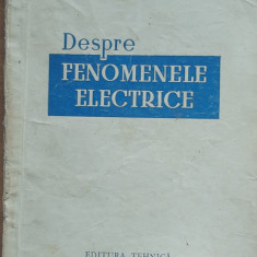 DESPRE FENOMENELE ELECTRICE - VIRGIL BALAN, ED. TEHNICA, 195
