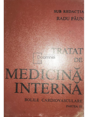 Radu Păun - Tratat de medicină internă. Bolile cardiovasculare, partea III (editia 1992) foto