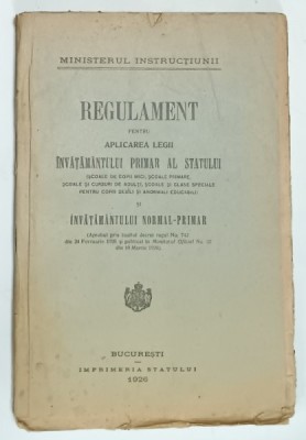 REGULAMENT PENTRU APLICAREA LEGII INVATAMANTULUI PRIMAR AL STATULUI si INVATAMANTULUI NORMAL - PRIMAR , 1926 foto