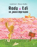 Radu si Edi se joaca impreuna (carte cu defect minor)/Lore Karol