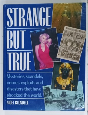STRANGE BUT TRUE , MYSTERIES , SCANDALS , CRIMES ...THAT HAVE SHOCKED THE WORLD by NIGEL BLUNDELL , 1992 foto