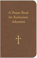 A Prayer Book for Eucharistic Adoration