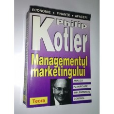 PHILIP KOTLER - MANAGEMENTUL MARKETINGULUI - 1999 foto