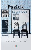 Pozitiv la patrat - Elsa Dorval Tofan