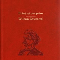 Mark Twain - Prinț și cerșetor * Wilson zevzecul