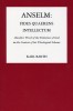 Anselm: Fides Quaerens Intellectum: Anselm&#039;s Proof of the Existence of God in the Context of His Theological Scheme