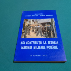 NOI CONTRIBUȚII LA ISTORIA MARINEI MILITARE ROMÂNE / ION IONESCU/ 2001