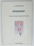 UROLOGIE , NOTE DE CURS PENTRU STUDENTI SI REZIDENTI de Dr. DAN MISCHIANU , 2000